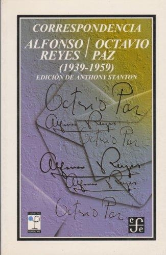 Correspondencia: Alfonso Reyes / Octavio Paz (1939-1959)