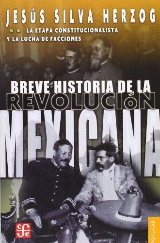 Breve historia de la revolución mexicana, II. La etapa constitucionalista y la lucha de facción