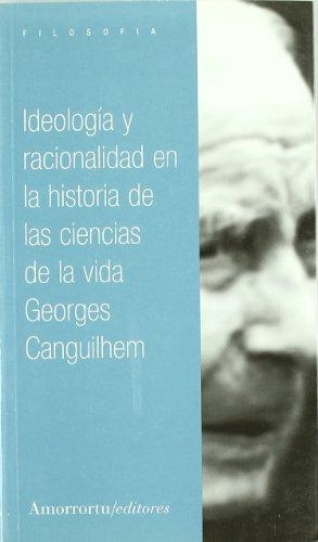 Ideologia Y Racionalidad En La Historia De Las Ciencias De La Vida