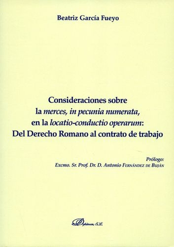 Consideraciones Sobre La Merces In Pecunia Numerata En La Locatio Conductio Operarum Del Derecho Romano Al Con