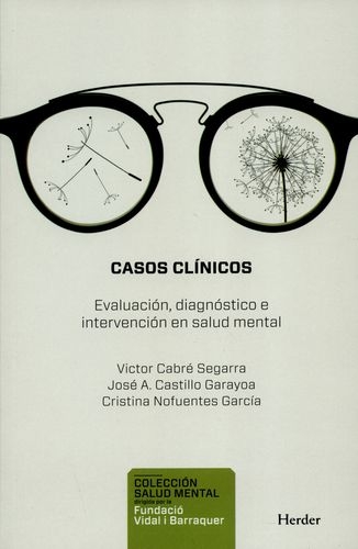 Casos Clinicos. Evaluacion, Diagnostico E Intervencion En Salud Mental