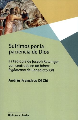 Sufrimos Por La Paciencia De Dios. La Teologia De Joseph Ratzinger