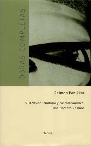 Obras Completas Raimon Panikkar (Viii) Vision Trinitaria Y Cosmoteandrica Dios Hombre Cosmos