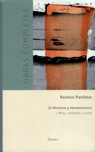 Obras Completas Raimon Panikkar (Ix-1) Misterio Y Hermeneutica Mito Simbolo Y Culto