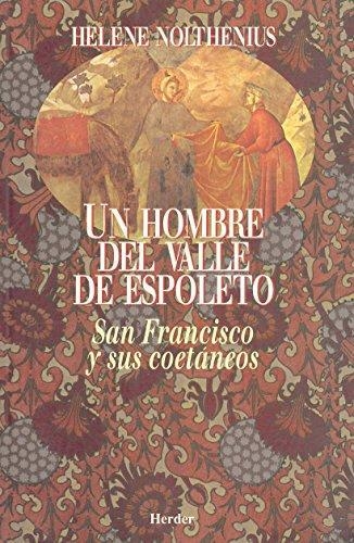 Un Hombre Del Valle De Espoleto. San Francisco Y Sus Coetaneos