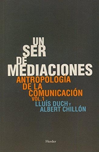 Un Ser De Mediaciones. Antropologia De La Comunicacion Vol.1