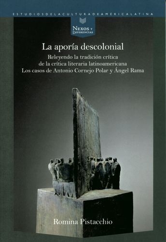  La aporía descolonial: releyendo la tradición crítica