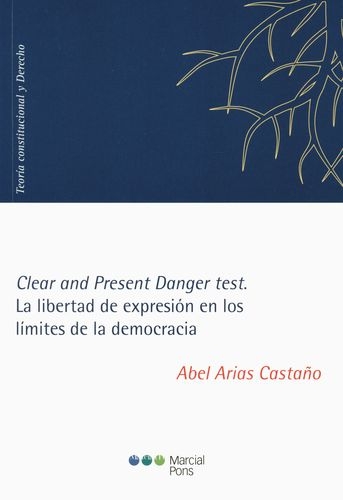 Clear And Present Danger Test. La Libertad De Expresion En Los Limites De La Democracia