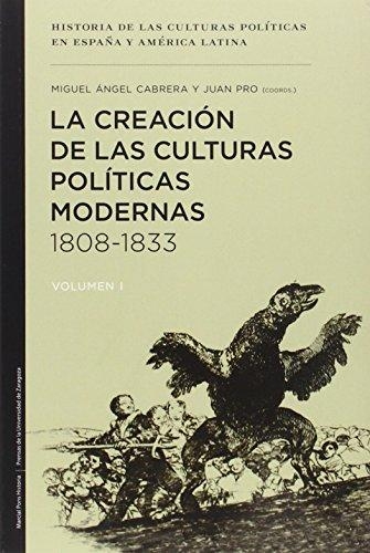 Creacion De Las Culturas Politicas Modernas 1808-1833, La