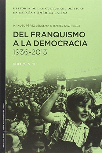 Del Franquismo A La Democracia 1936-2013 (Vol.Iv)