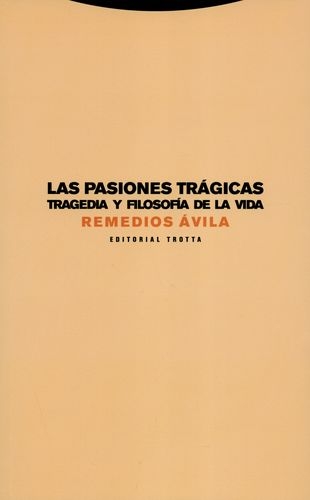 Pasiones Tragicas Tragedia Y Filosofia De La Vida, Las