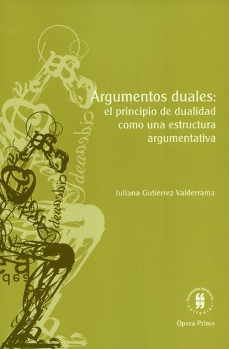 Argumentos Duales El Principio De Dualidad Como Una Estructura Argumentativa