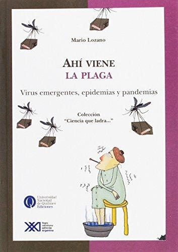 Ahi Viene La Plaga Virus Energentes Epidemias Y Pandemias