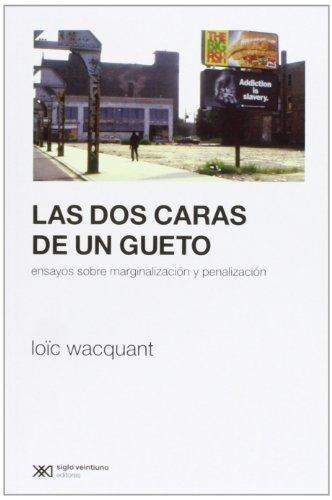 Dos Caras De Un Gueto. Ensayos Sobre Marginalizacion Y Penalizacion, Las