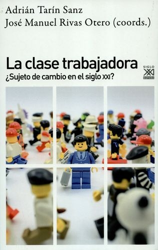 Clase Trabajadora Sujeto De Cambio En El Siglo Xxi, La