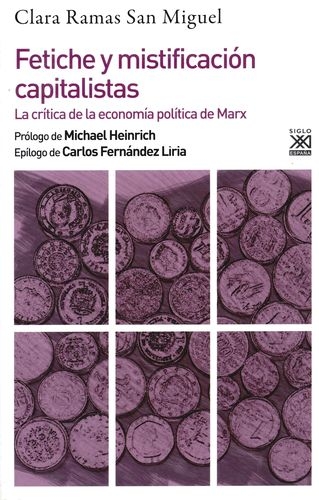 Fetiche Y Mistificacion Capitalistas. La Critica De La Economia Politica De Marx\