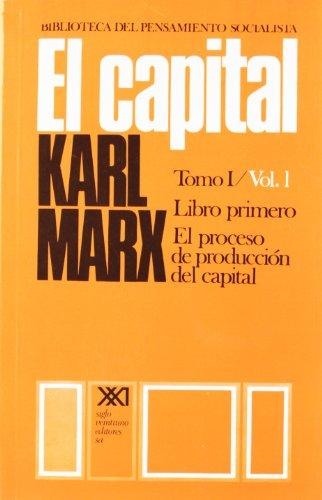 Capital Tomo I / Vol.1 Libro Primero El Proceso De Produccion Del Capital, El