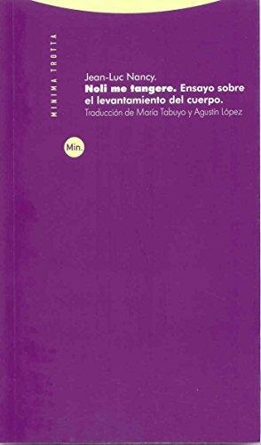 Noli Me Tangere. Ensayo Sobre El Levantamiento Del Cuerpo