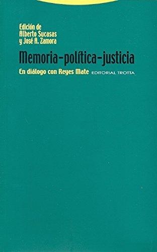 Memoria Politica Justicia. En Dialogo Con Reyes Mate