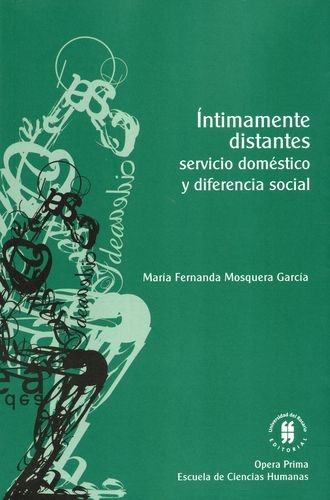 Intimamente Distantes Servicio Domestico Y Diferencia Social