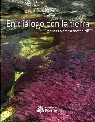 En Dialogo Con La Tierra Por Una Colombia Sostenible