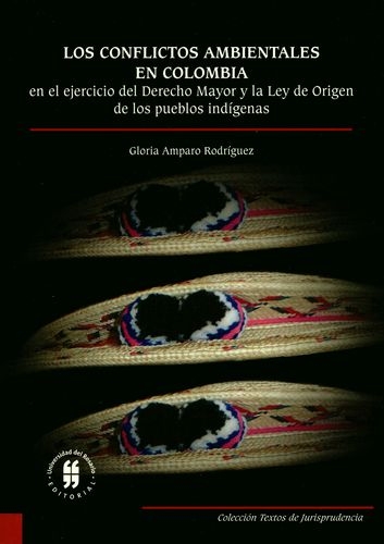 Conflictos Ambientales En Colombia En El Ejercicio Del Derecho Mayor Y La Ley De Orgigen De Los Pueblos Indig