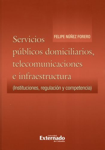 Servicios Publicos Domiciliarios Telecomunicaciones E Infraestructura Instituciones Regulacion Y Competencia