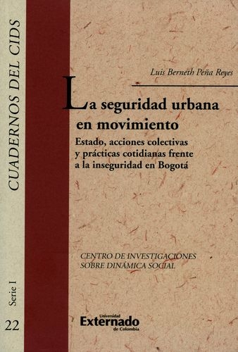 Seguridad Urbana En Movimiento. Estado, Acciones Colectivas Y Practicas Cotidianas, La