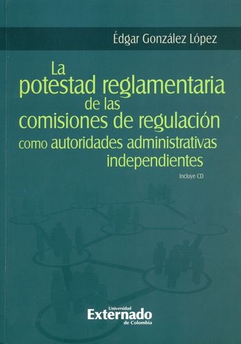 Potestad Reglamentaria (+Cd) De Las Comisiones De Regulacion Como Autoridades Administrativas, La