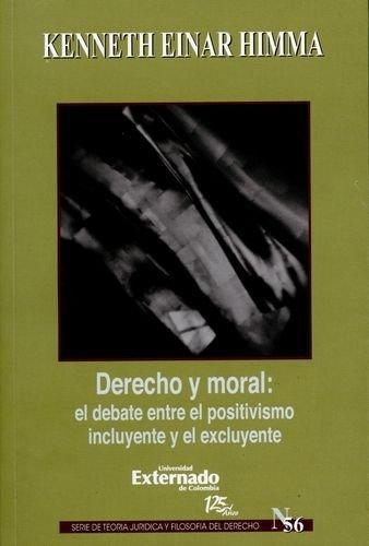 Derecho Y Moral El Debate Entre El Positivismo Incluyente Y El Excluyente