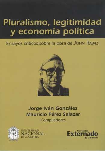 Pluralismo Legitimidad Y Economia Politica. Ensayos Criticos Sobre La Obra De John Rawls