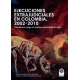 Ejecuciones Extrajudiciales En Colombia 2002-2010 Obediencia Ciega En Campos De Batalla Ficticios