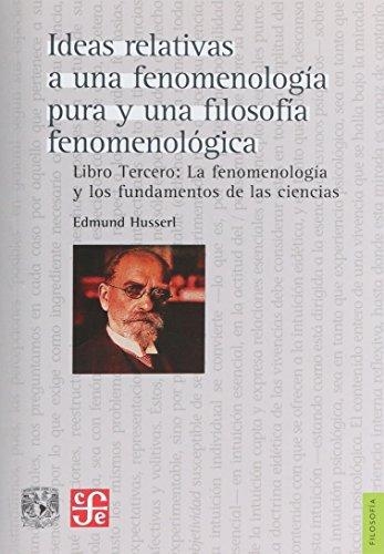 Ideas Relativas (Libro Iii)A Una Fenomenologia Pura Y Una Filosofia Fenomenologica