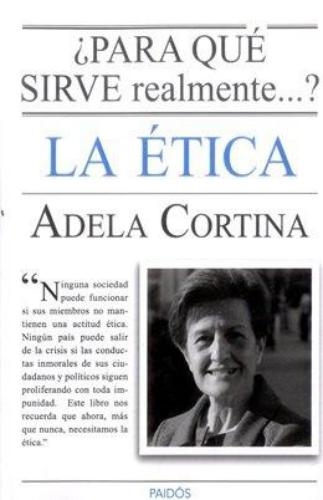 ¿ Para Qué Sirve Realmente La Etica Adela Cortina Orts Paidos Comprar Libro Enemk 6724