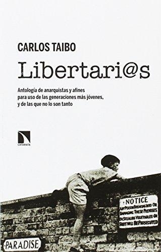 Libertarias Antologia De Anarquistas Y Afines Para Uso De Las Generaciones Mas Jovenes Y De Las Que No Lo Son