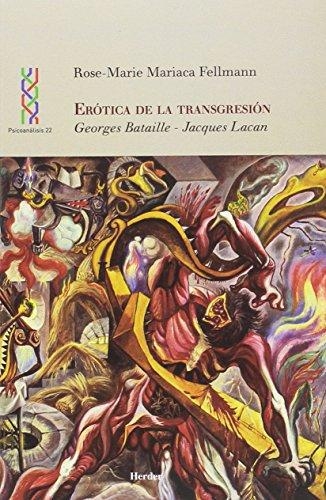 Erotica De La Transgresion. Georges Bataille - Jacques Lacan