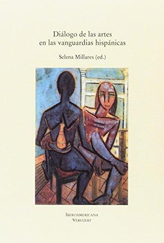 Dialogo De Las Artes En Las Vanguardias Hispanicas