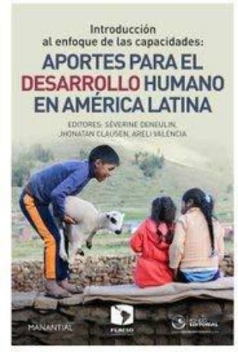 Introduccion Al Enfoque De Las Capacidades Aportes Para El Desarrollo Humano En America Latina