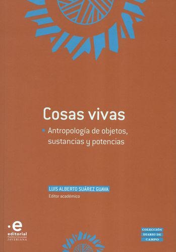 Cosas Vivas Antropologia De Objetos Sustancias Y Potencias