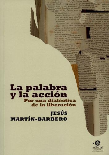 Palabra Y La Accion Por Una Dialectica De La Liberacion, La