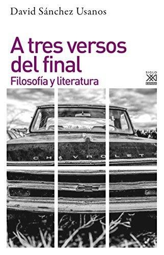 A Tres Versos Del Final. Filosofia Y Literatura