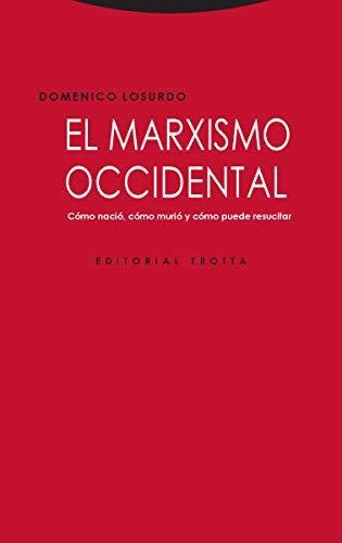 Marxismo Occidental. Como Nacio, Como Murio Y Como Puede Resucitar, El