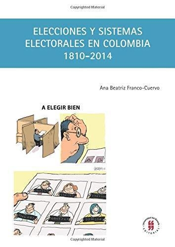 Elecciones Y Sistemas Electorales En Colombia 1810 2014