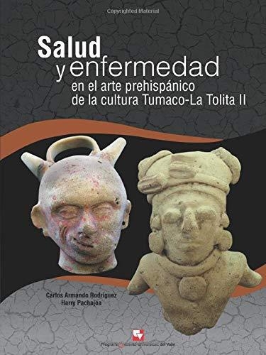 Salud Y Enfermedad En El Arte Prehispanico De La Cultura Tumaco