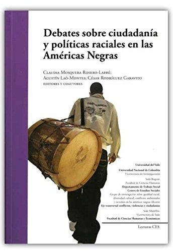 Debates Sobre Ciudadania Y Politicas Raciales En Las Americas Negras