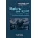 Madurez Para La Paz. Evolucion De La Territorialidad Y Las Estrategias En El Conflicto Armado Colombiano