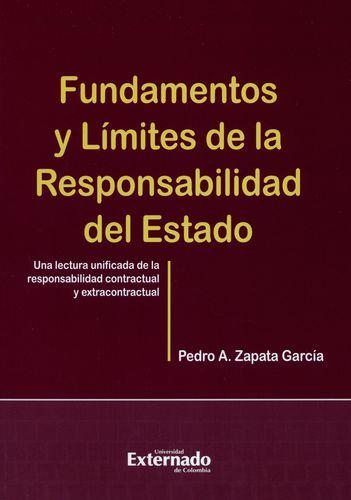 Fundamentos Y Limites De La Responsabilidad Del Estado Una Lectura Unificada De La Responsabilidad Contractual