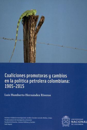 Coaliciones Promotoras Y Cambios En La Politica Petrolera Colombiana 1905-2015