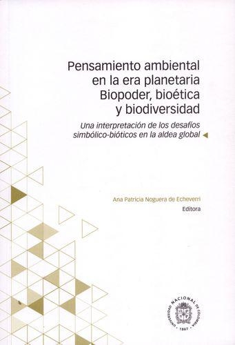 Pensamiento Ambiental En La Era Planetaria. Biopoder, Bioetica Y Biodiversidad