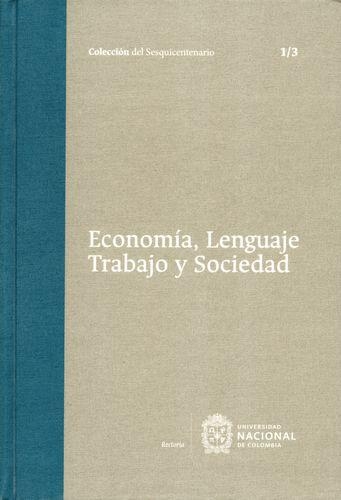 Coleccion Del Sesquicentenario Vol.4 Tomo 1/3 Economia, Lenguaje, Trabajo Y Sociedad